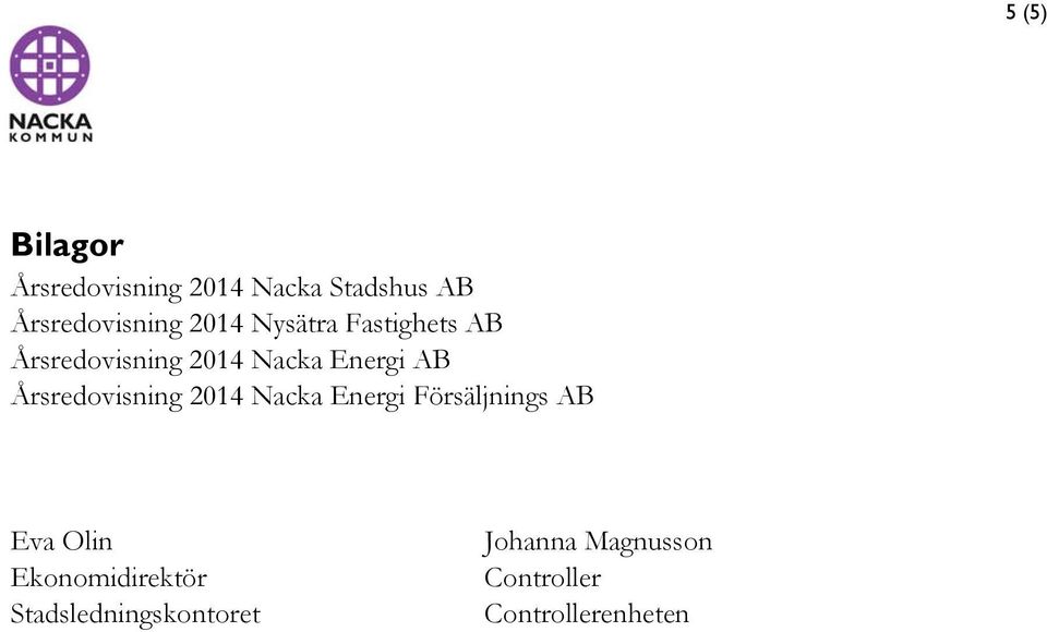 Årsredovisning 2014 Nacka Energi Försäljnings AB Eva Olin