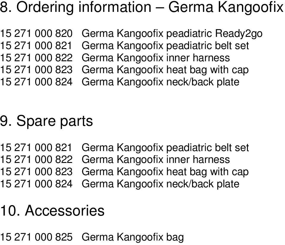 neck/back plate 9. Spare parts 15 271 000 821 Germa Kangoofix peadiatric  neck/back plate 10.