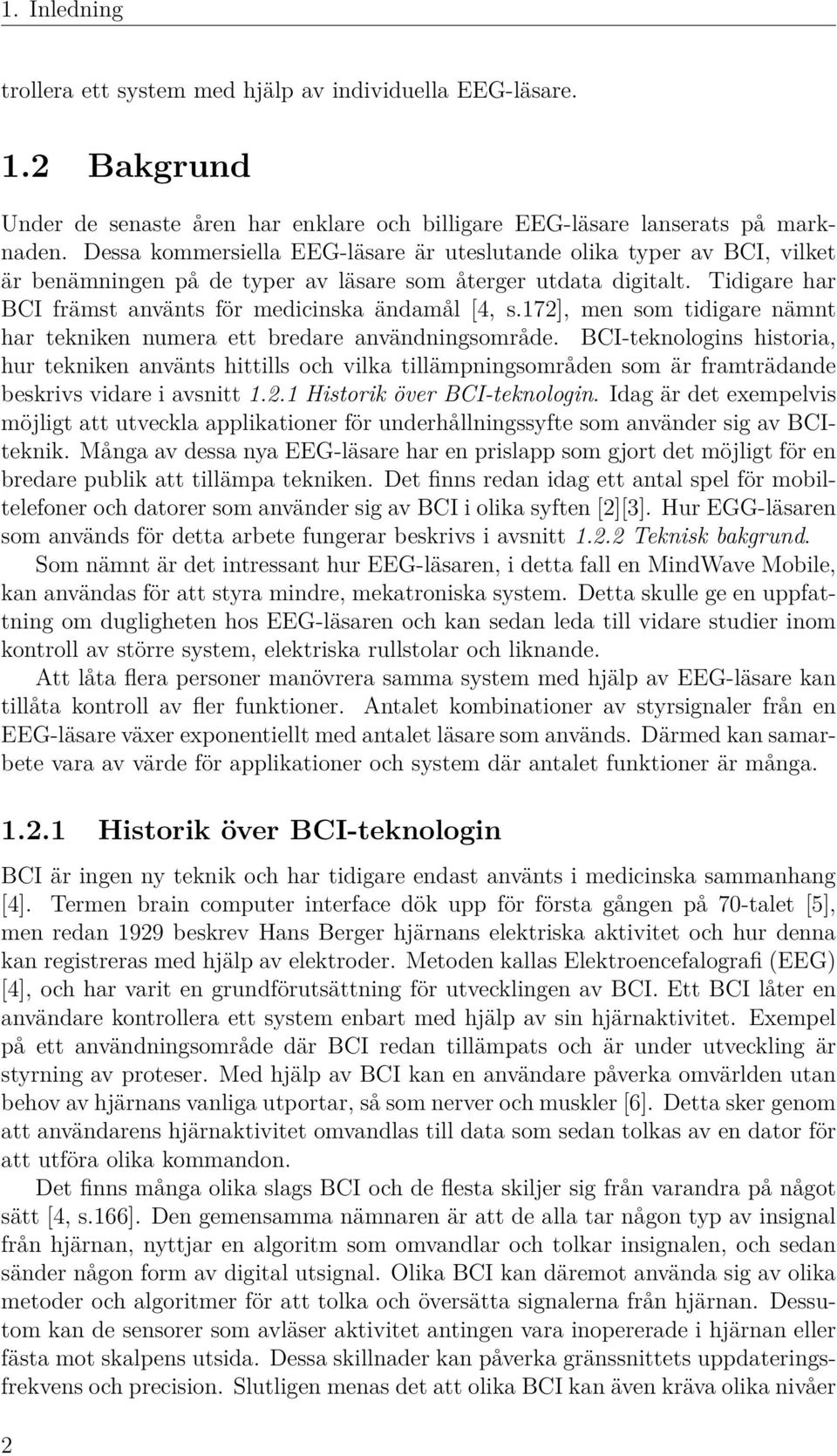 172], men som tidigare nämnt har tekniken numera ett bredare användningsområde.