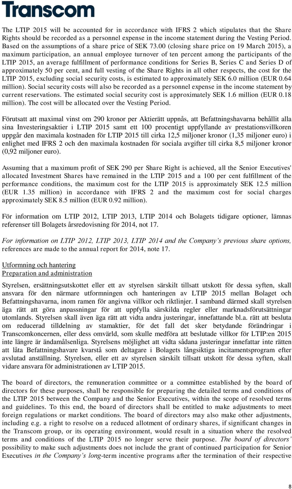00 (closing share price on 19 March 2015), a maximum participation, an annual employee turnover of ten percent among the participants of the LTIP 2015, an average fulfillment of performance