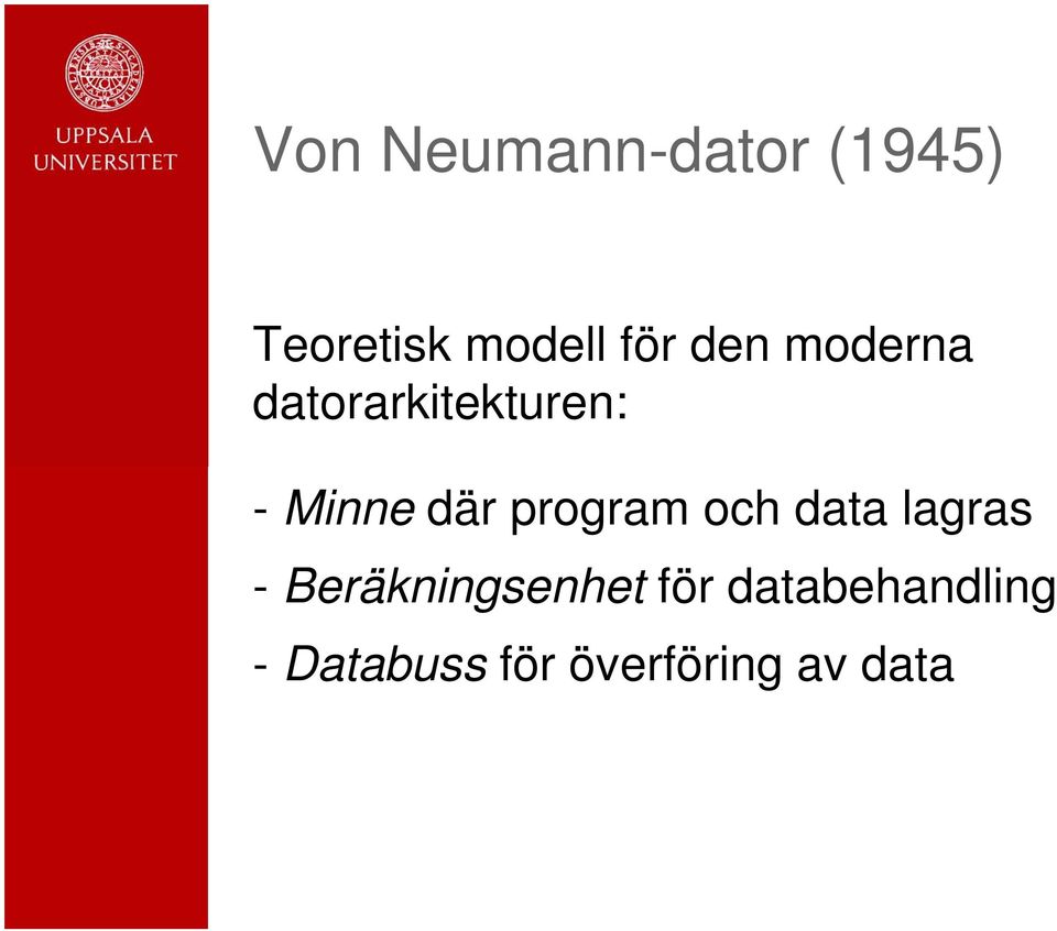 program och data lagras - Beräkningsenhet för