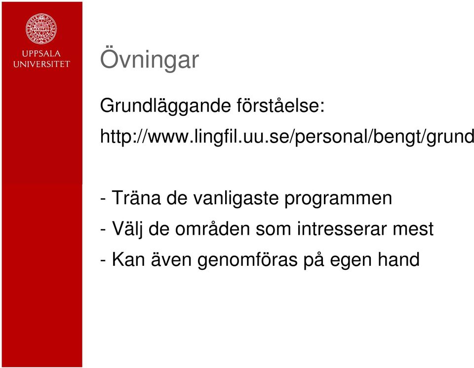 se/personal/bengt/grund - Träna de vanligaste