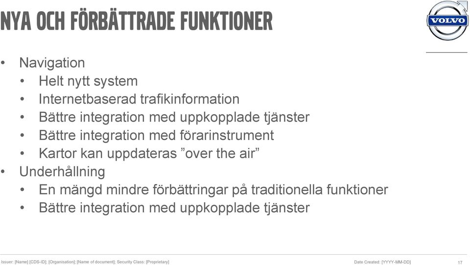 med förarinstrument Kartor kan uppdateras over the air Underhållning En mängd