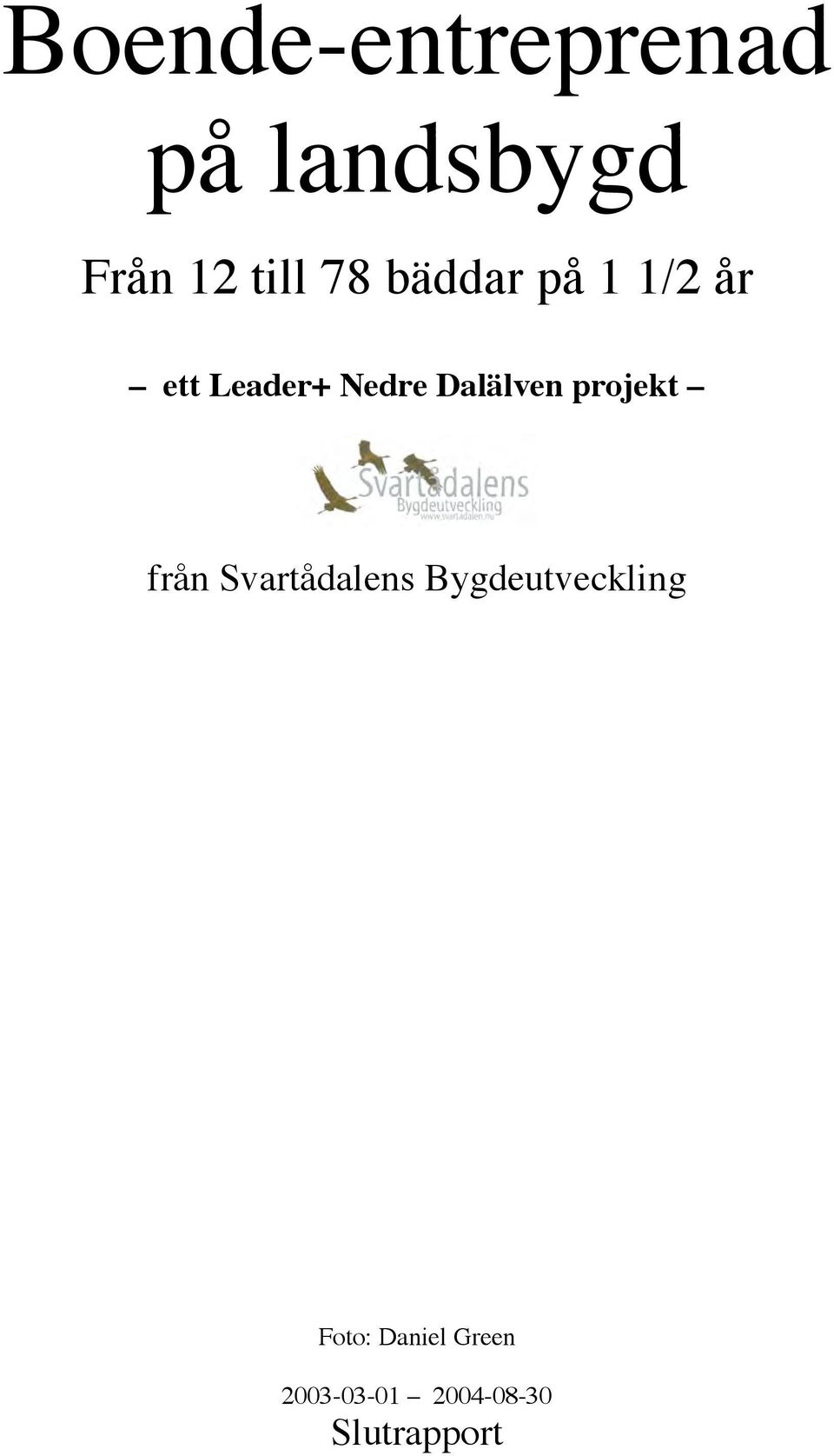 Dalälven projekt från Svartådalens