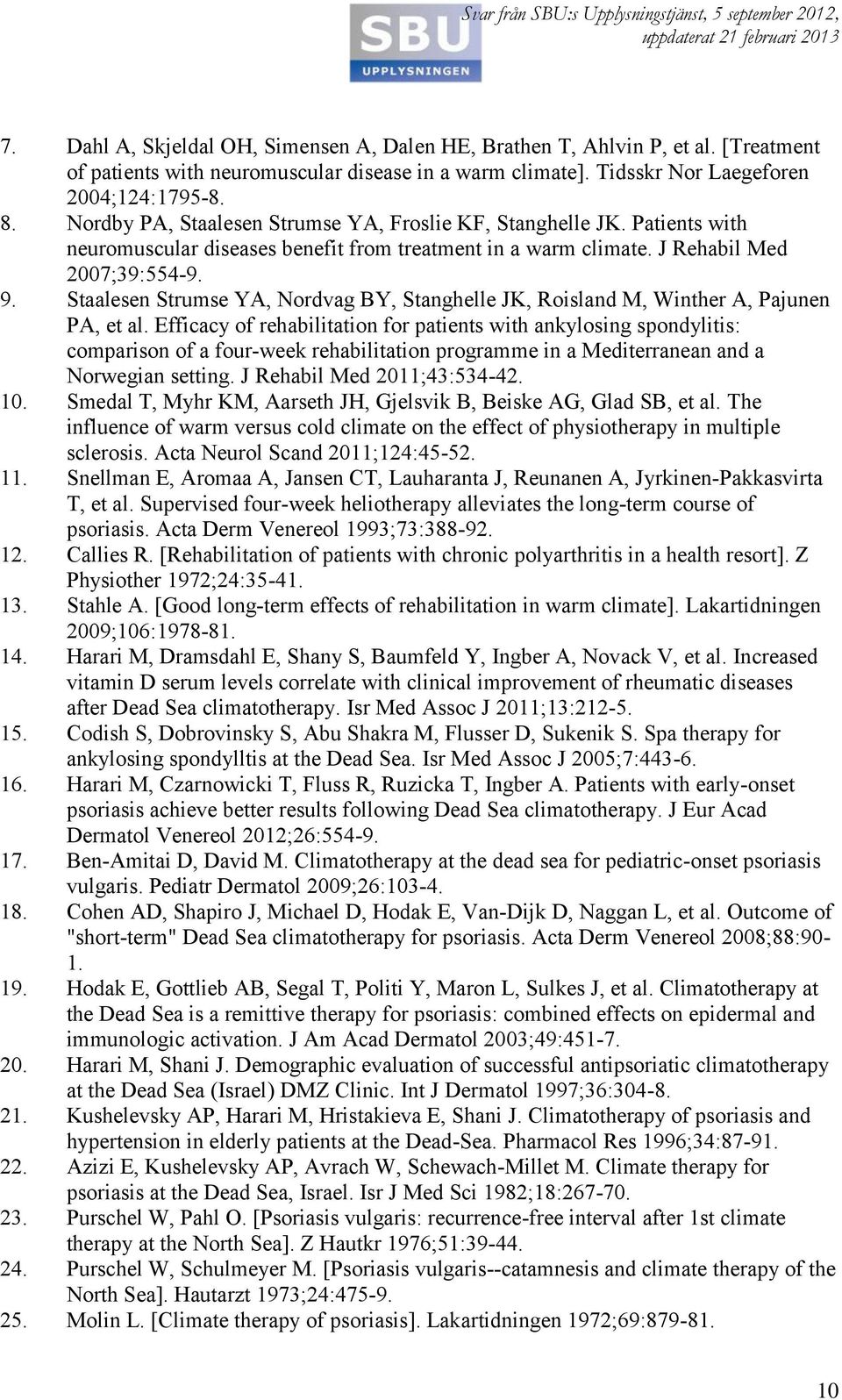 Staalesen Strumse YA, Nordvag BY, Stanghelle JK, Roisland M, Winther A, Pajunen PA, et al.