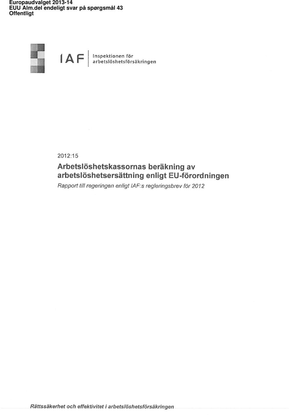 arbetslöshetsrörsäkringen 2012:15 Arbetslöshetskassornas beräkning av