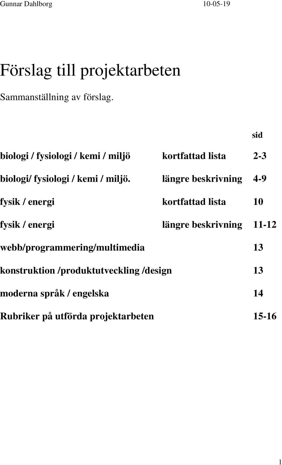 längre beskrivning 4-9 fysik / energi kortfattad lista 10 fysik / energi längre beskrivning 11-12