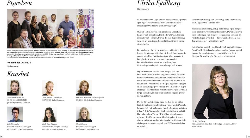 ordförande, CP+B Scandinavia, Hedvig Zubor, vd, Amore, Maria Liem Kardell, cfo, 3Kronor. Saknas på bilden: Jacob Nelson, copywriter, Forsman & Bodenfors och Charlotte Witte, partner, Prime.