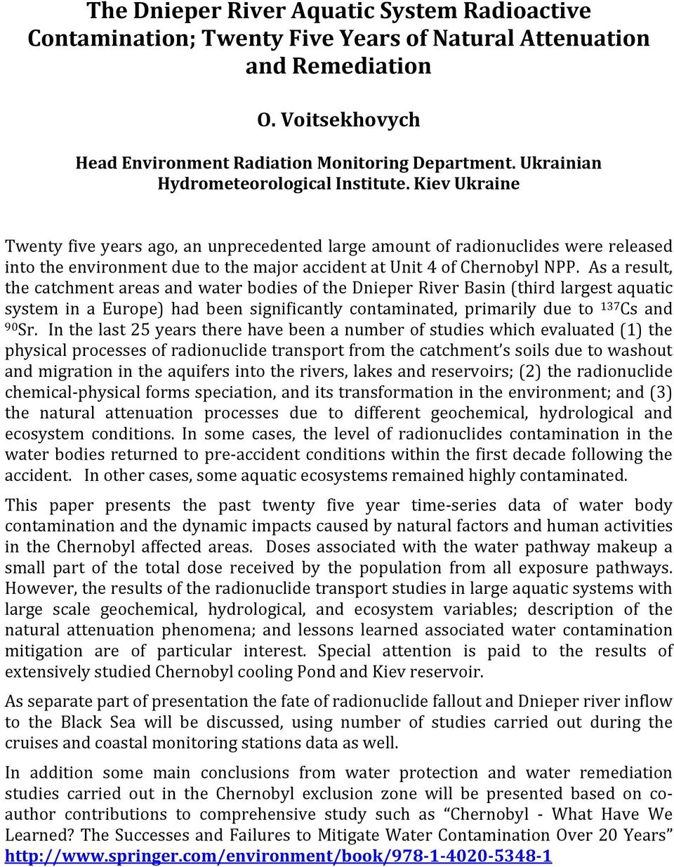 Kiev Ukraine Twenty five years ago, an unprecedented large amount of radionuclides were released into the environment due to the major accident at Unit 4 of Chernobyl NPP.