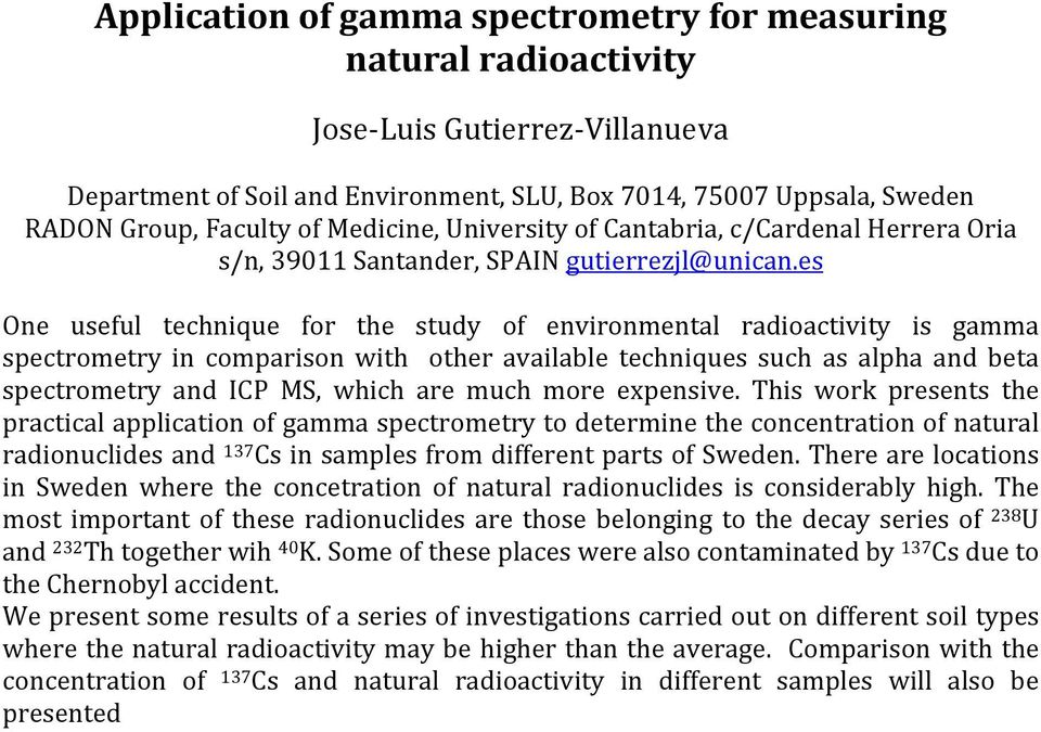 es One useful technique for the study of environmental radioactivity is gamma spectrometry in comparison with other available techniques such as alpha and beta spectrometry and ICP MS, which are much