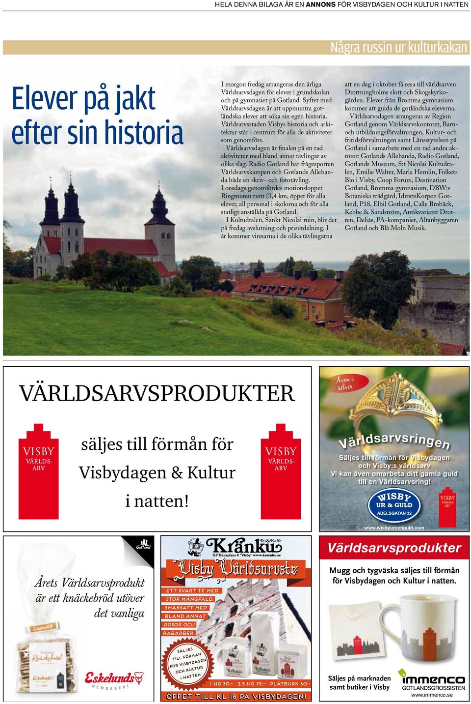 Världsarvsstaden Visbys historia och arkitektur står i centrum för alla de aktiviteter som genomförs. Världsarvsdagen är finalen på en rad aktiviteter med bland annat tävlingar av olika slag.