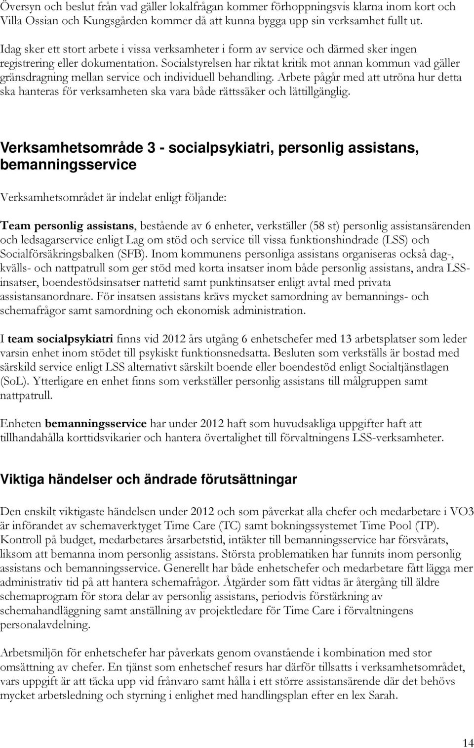 Socialstyrelsen har riktat kritik mot annan kommun vad gäller gränsdragning mellan service och individuell behandling.