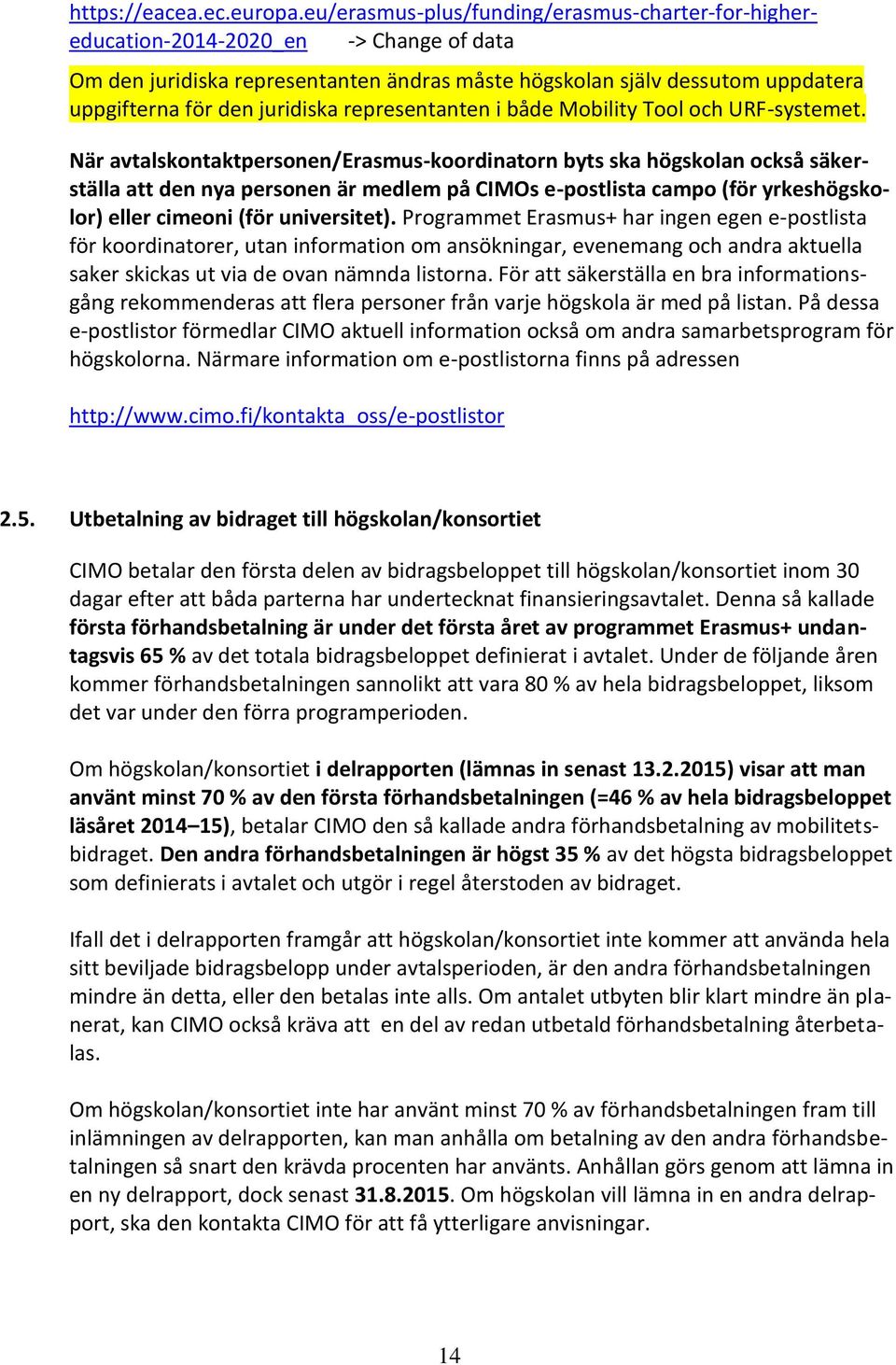 juridiska representanten i både Mobility Tool och URF-systemet.