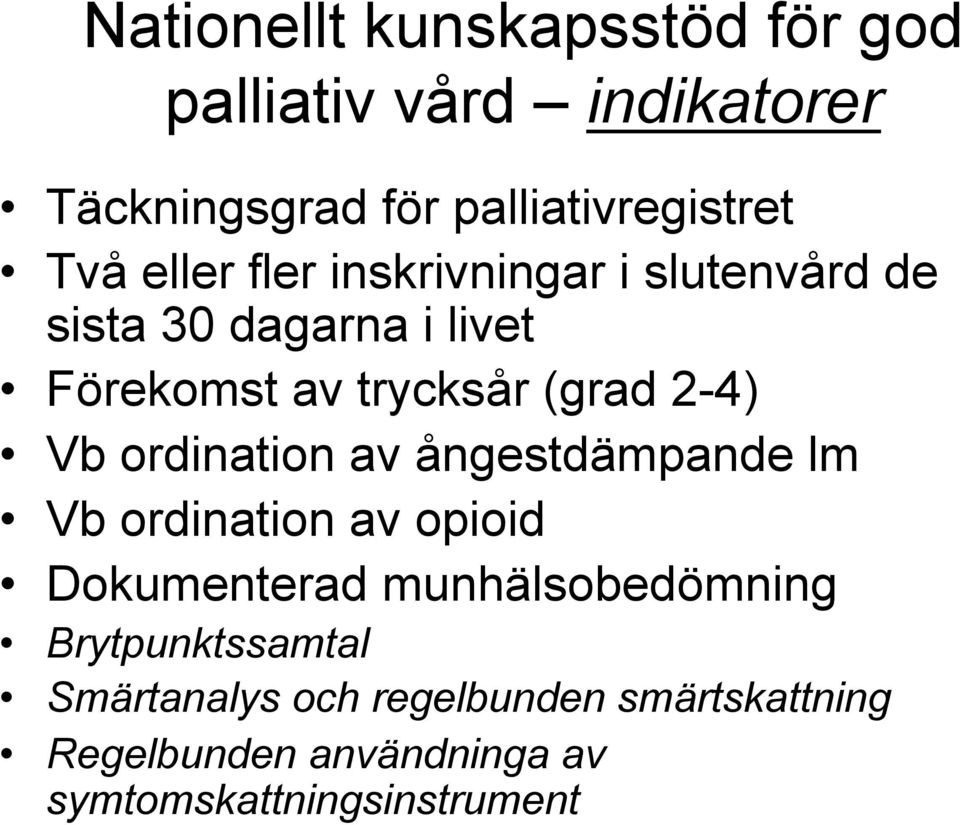 Vb ordination av ångestdämpande lm Vb ordination av opioid Dokumenterad munhälsobedömning