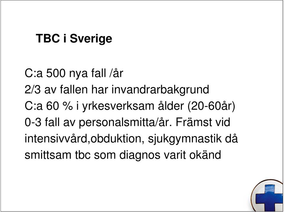 0-3 fall av personalsmitta/år.