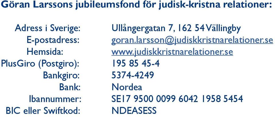 se Hemsida: www.judiskkristnarelationer.