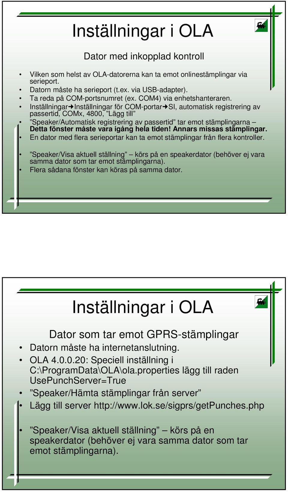 Inställningar Inställningar för COM-portar SI, automatisk registrering av passertid, COMx, 4800, Lägg till Speaker/Automatisk registrering av passertid tar emot stämplingarna Detta fönster måste vara