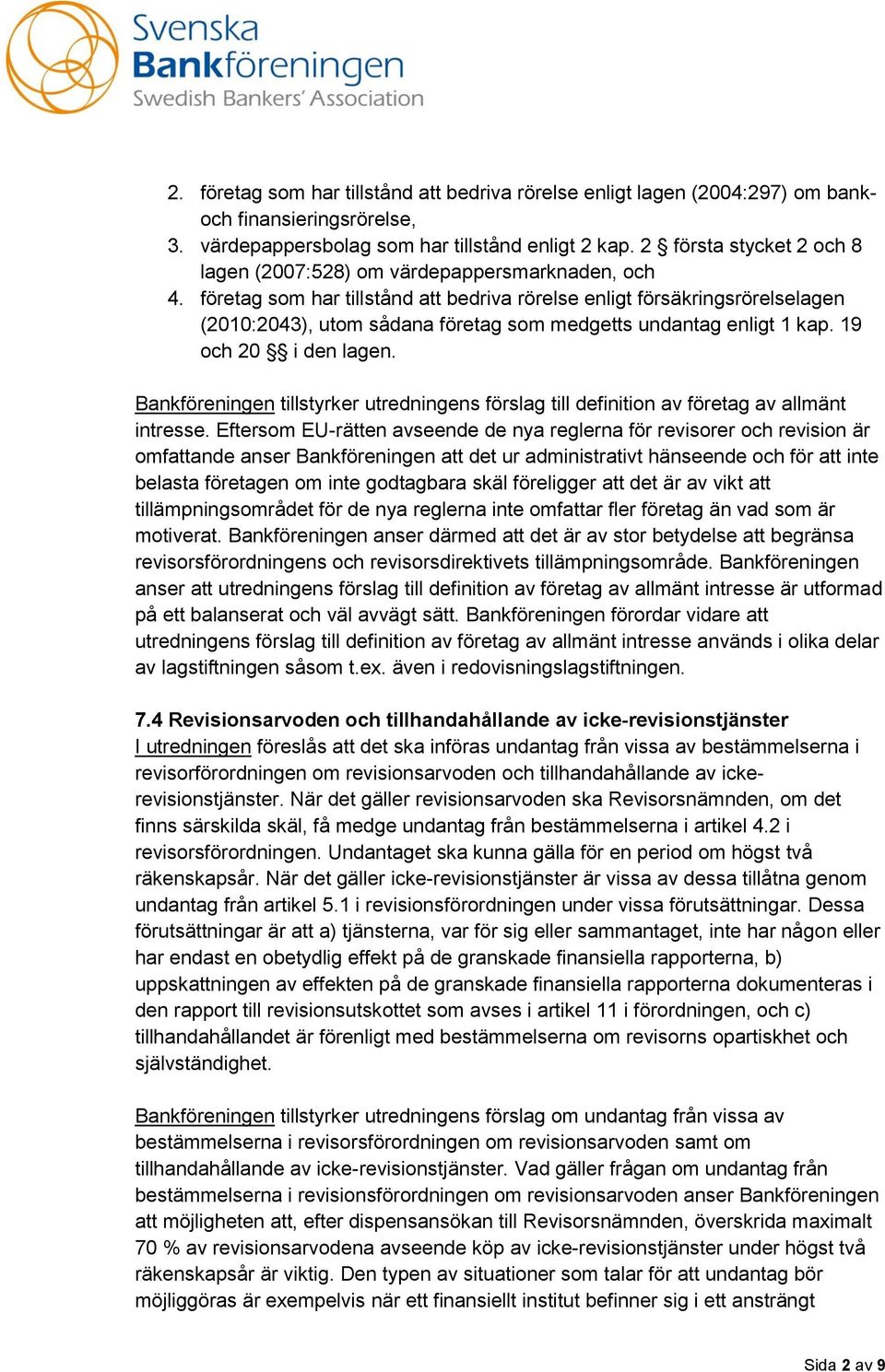 företag som har tillstånd att bedriva rörelse enligt försäkringsrörelselagen (2010:2043), utom sådana företag som medgetts undantag enligt 1 kap. 19 och 20 i den lagen.