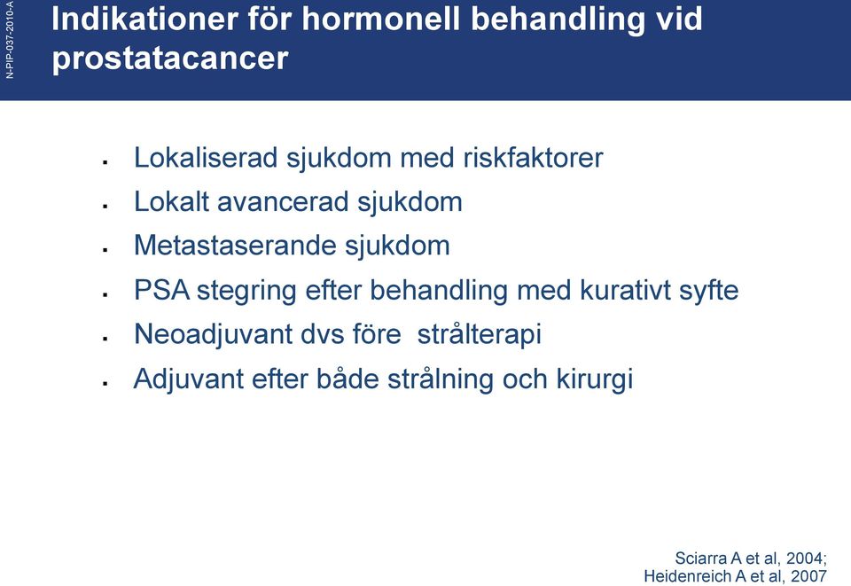 sjukdom PSA stegring efter behandling med kurativt syfte Neoadjuvant dvs före