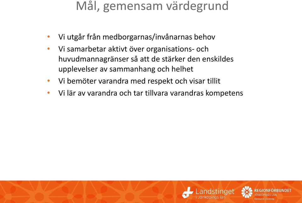 stärker den enskildes upplevelser av sammanhang och helhet Vi bemöter