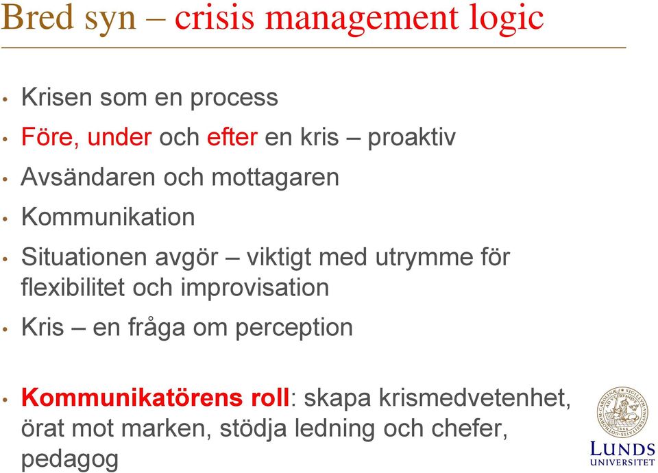 med utrymme för flexibilitet och improvisation Kris en fråga om perception