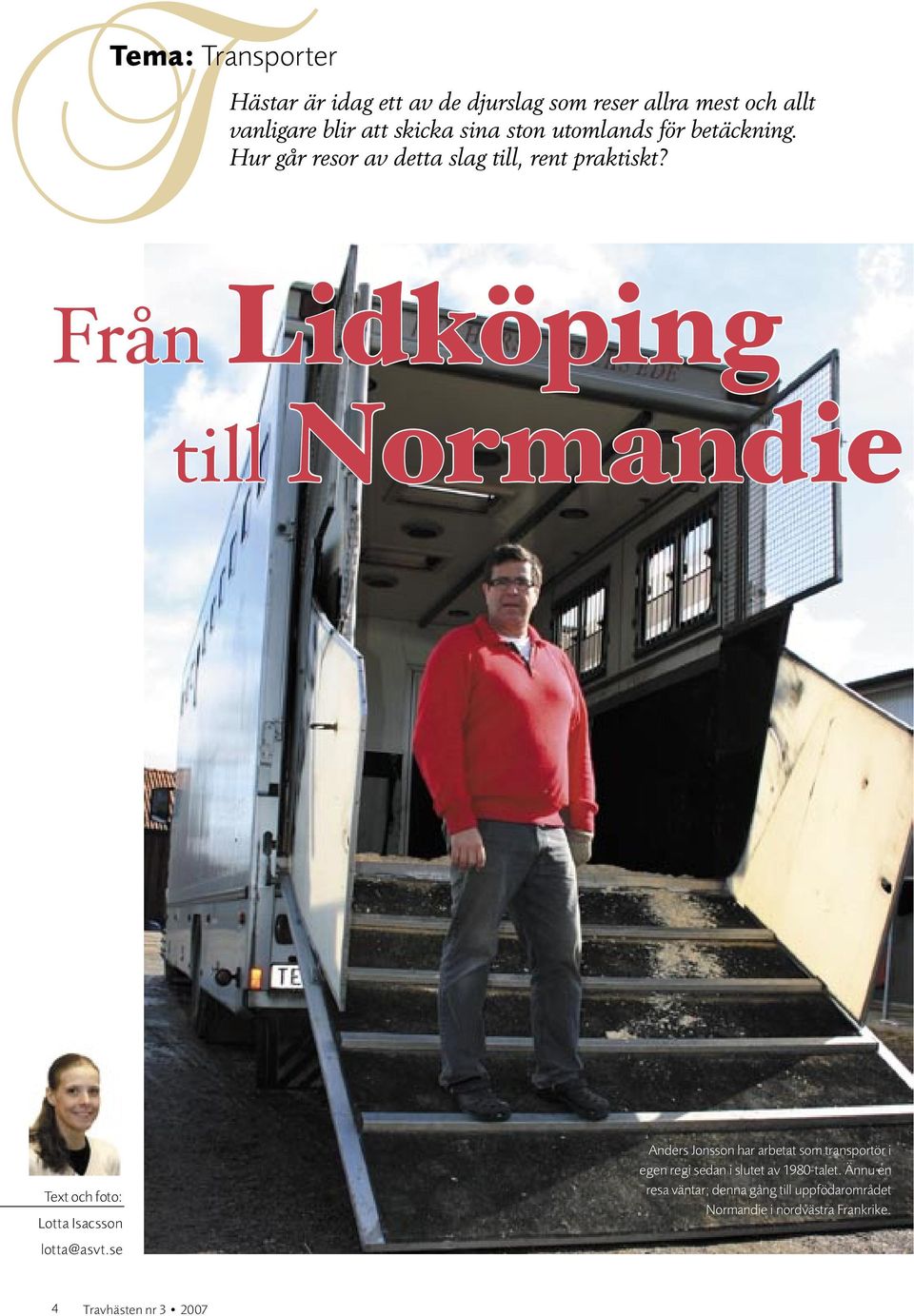 Från Lidköping till Normandie Text och foto: Lotta Isacsson lotta@asvt.