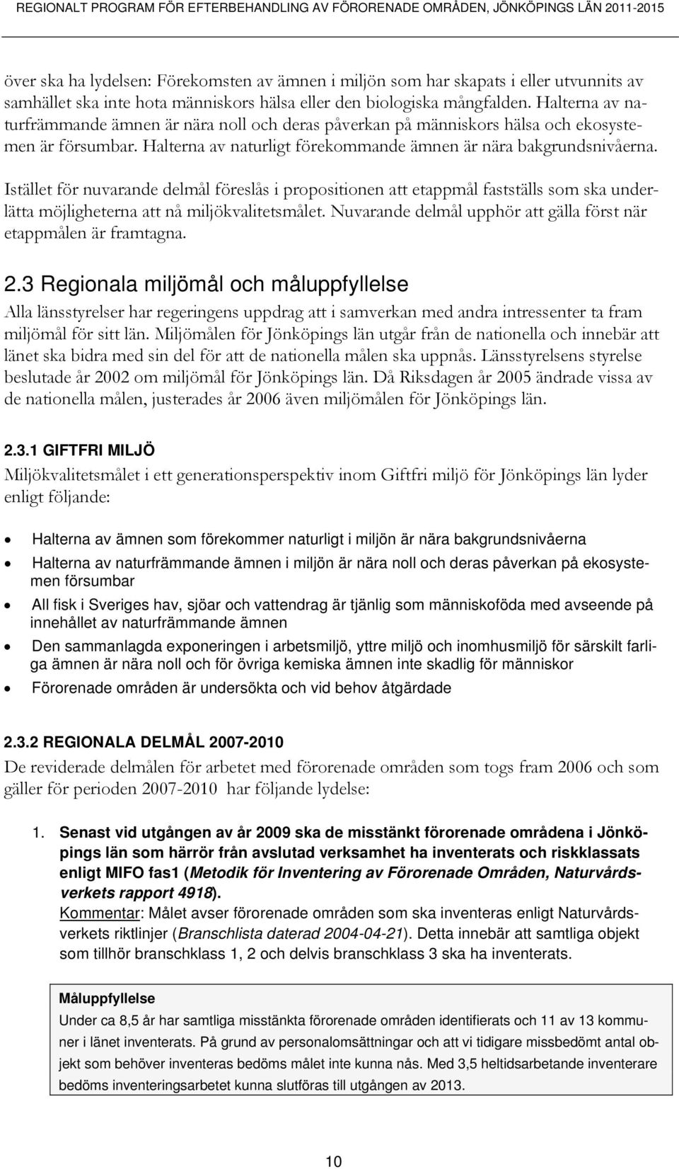 Halterna av naturligt förekommande ämnen är nära bakgrundsnivåerna.