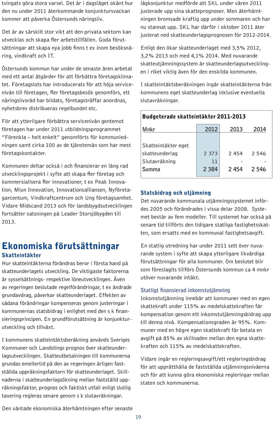 Östersunds kommun har under de senaste åren arbetat med ett antal åtgärder för att förbättra företagsklimatet.