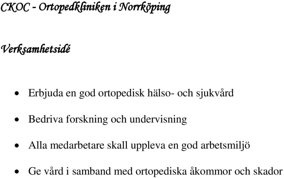 och undervisning Alla medarbetare skall uppleva en god