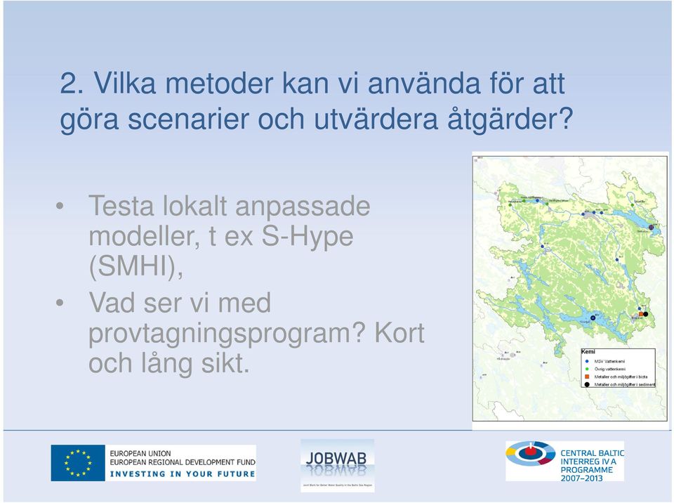 Testa lokalt anpassade modeller, t ex S-Hype