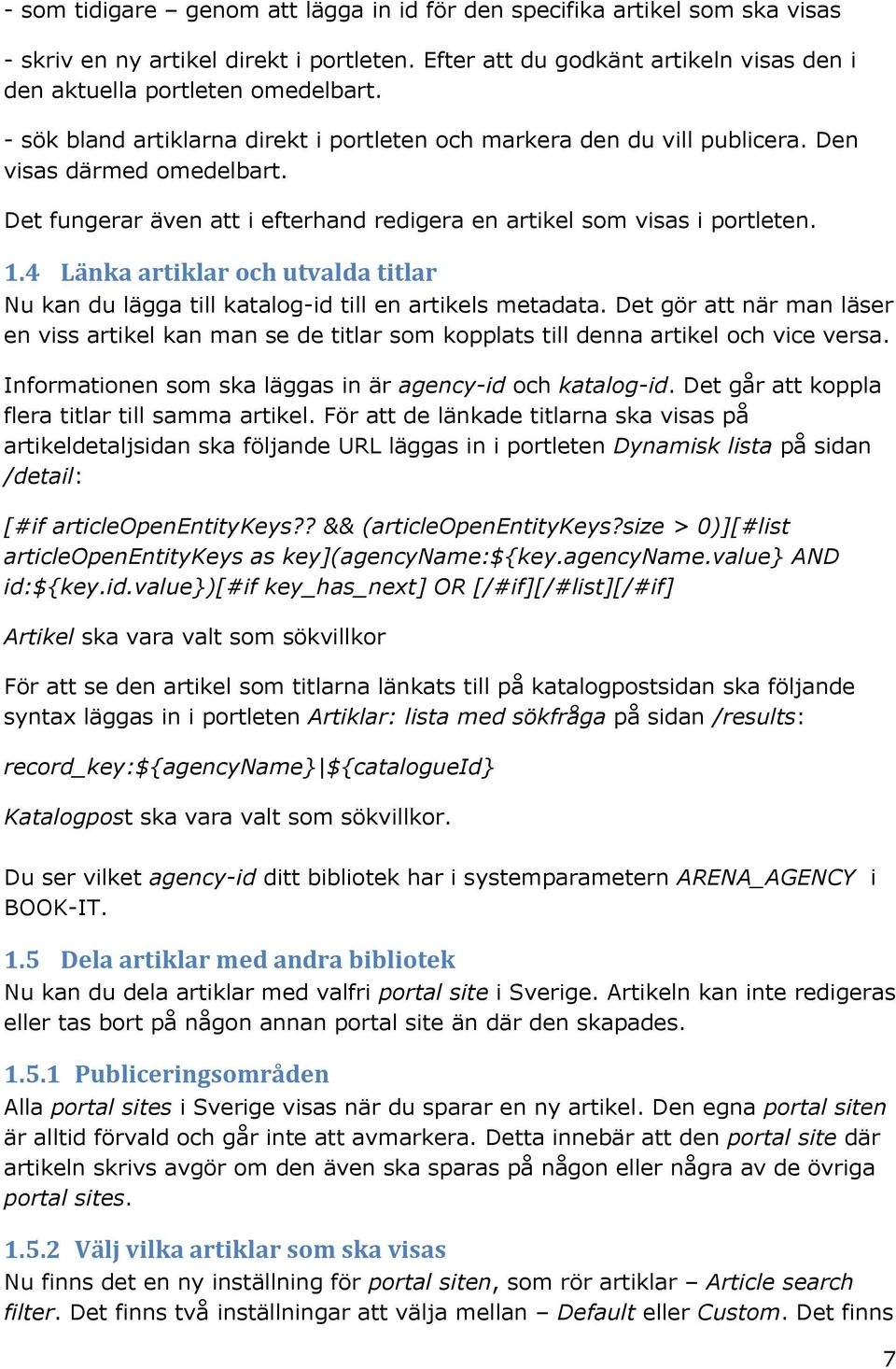 4 Länka artiklar och utvalda titlar Nu kan du lägga till katalog-id till en artikels metadata.