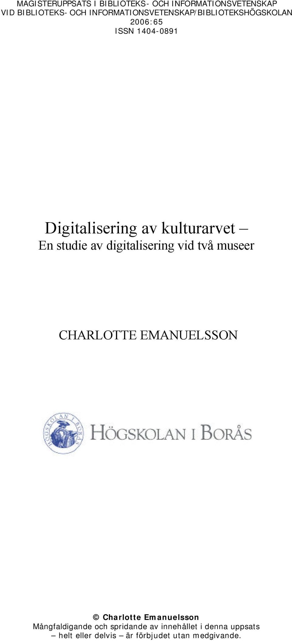 kulturarvet En studie av digitalisering vid två museer CHARLOTTE EMANUELSSON Charlotte