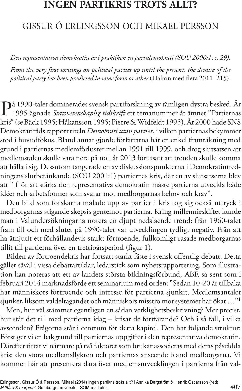 P å 1990-talet dominerades svensk partiforskning av tämligen dystra besked.