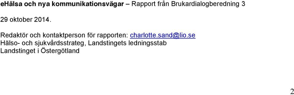 Redaktör och kontaktperson för rapporten: charlotte.