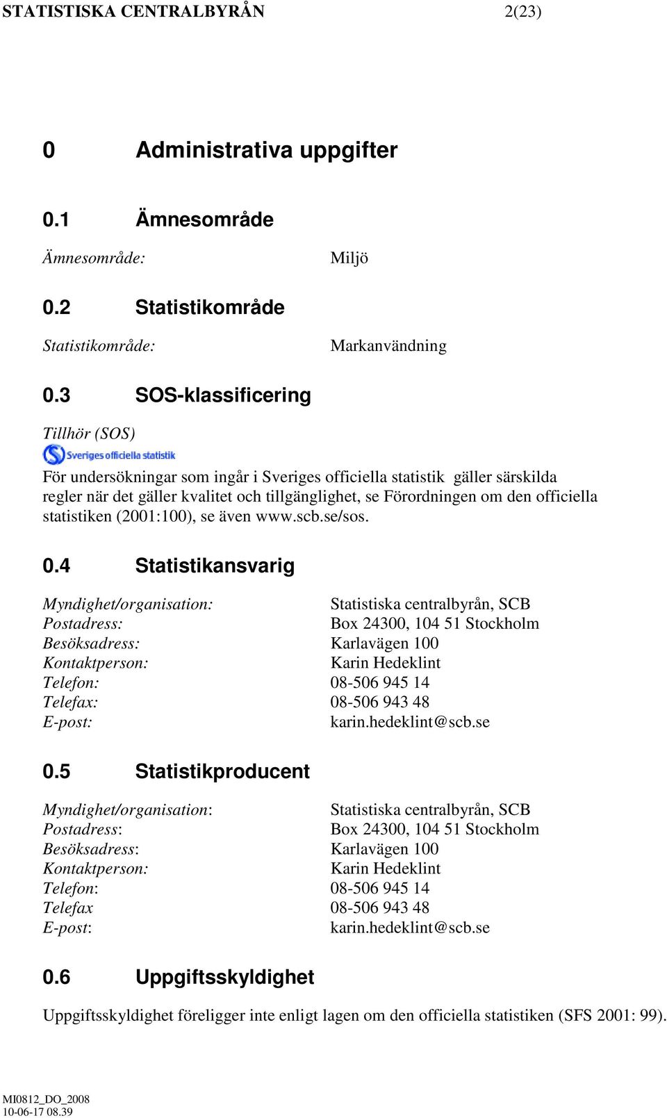 statistiken (2001:100), se även www.scb.se/sos. 0.