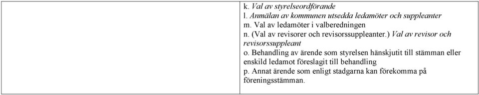 ) Val av revisor och revisorssuppleant o.