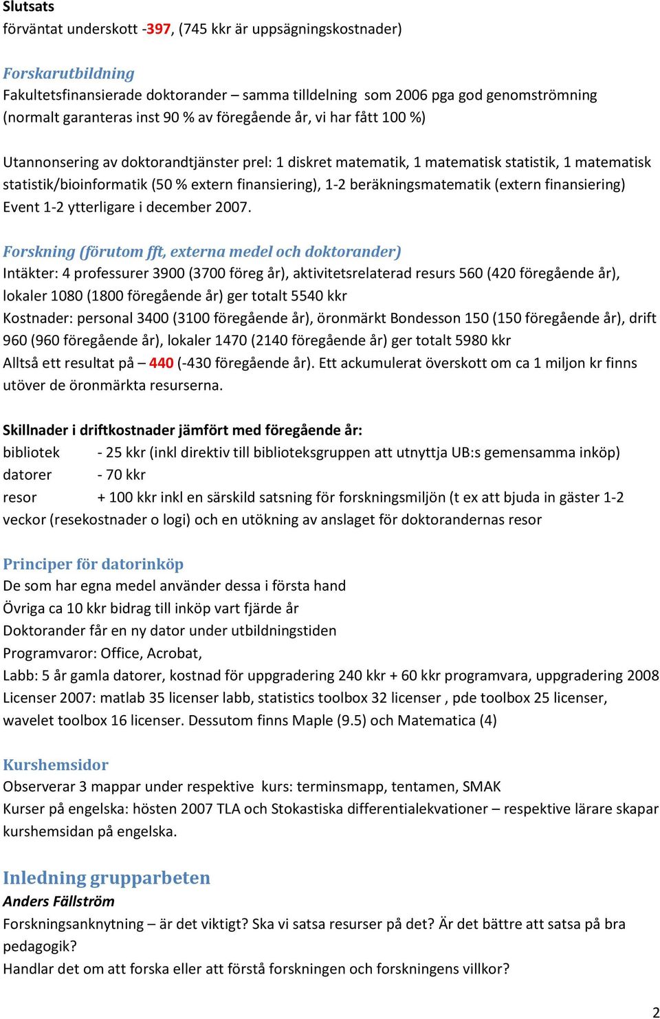 beräkningsmatematik (extern finansiering) Event 1-2 ytterligare i december 2007.