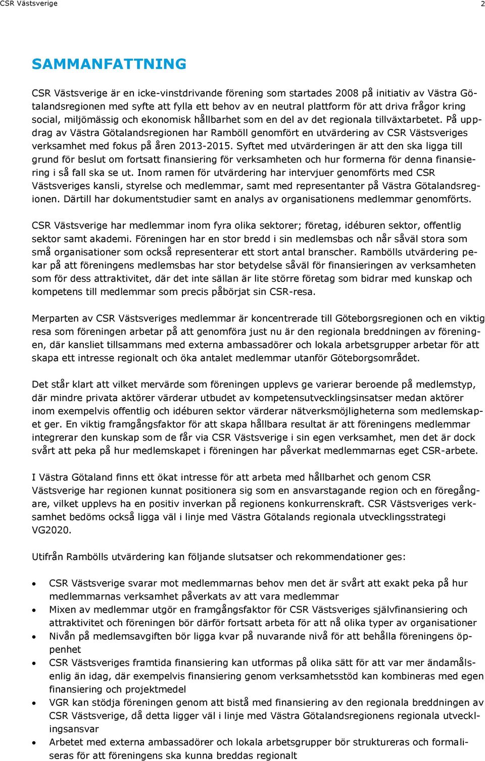 På uppdrag av Västra Götalandsregionen har Ramböll genomfört en utvärdering av CSR Västsveriges verksamhet med fokus på åren 2013-2015.