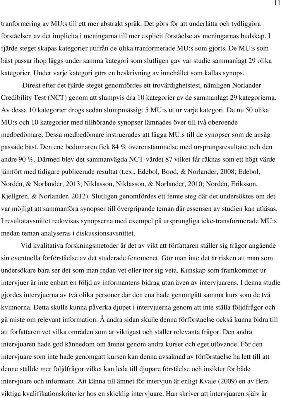 Under varje kategori görs en beskrivning av innehållet som kallas synops.