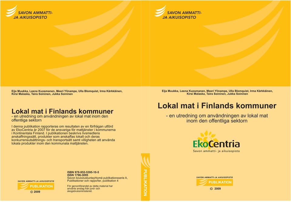 I publikationen beskrivs livsmedlens anskaffningssätt, produkter som anskaffas lokalt och deras konkurrensutsättnings- och transportsätt samt villigheten att använda lokala produkter inom den