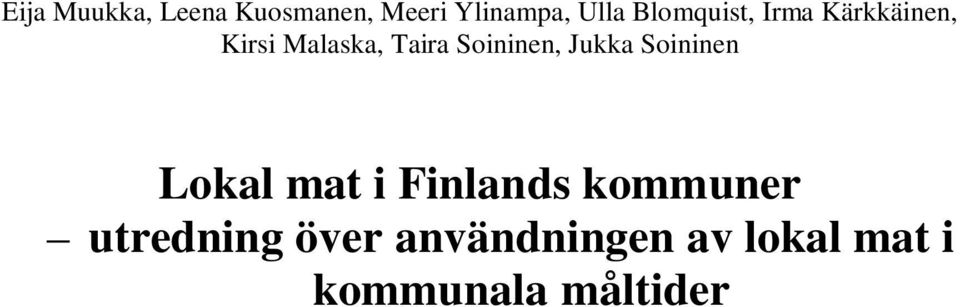 Soininen, Jukka Soininen Lokal mat i Finlands