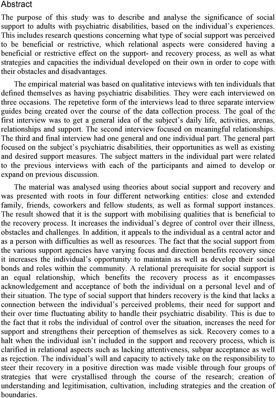 effect on the support- and recovery process, as well as what strategies and capacities the individual developed on their own in order to cope with their obstacles and disadvantages.