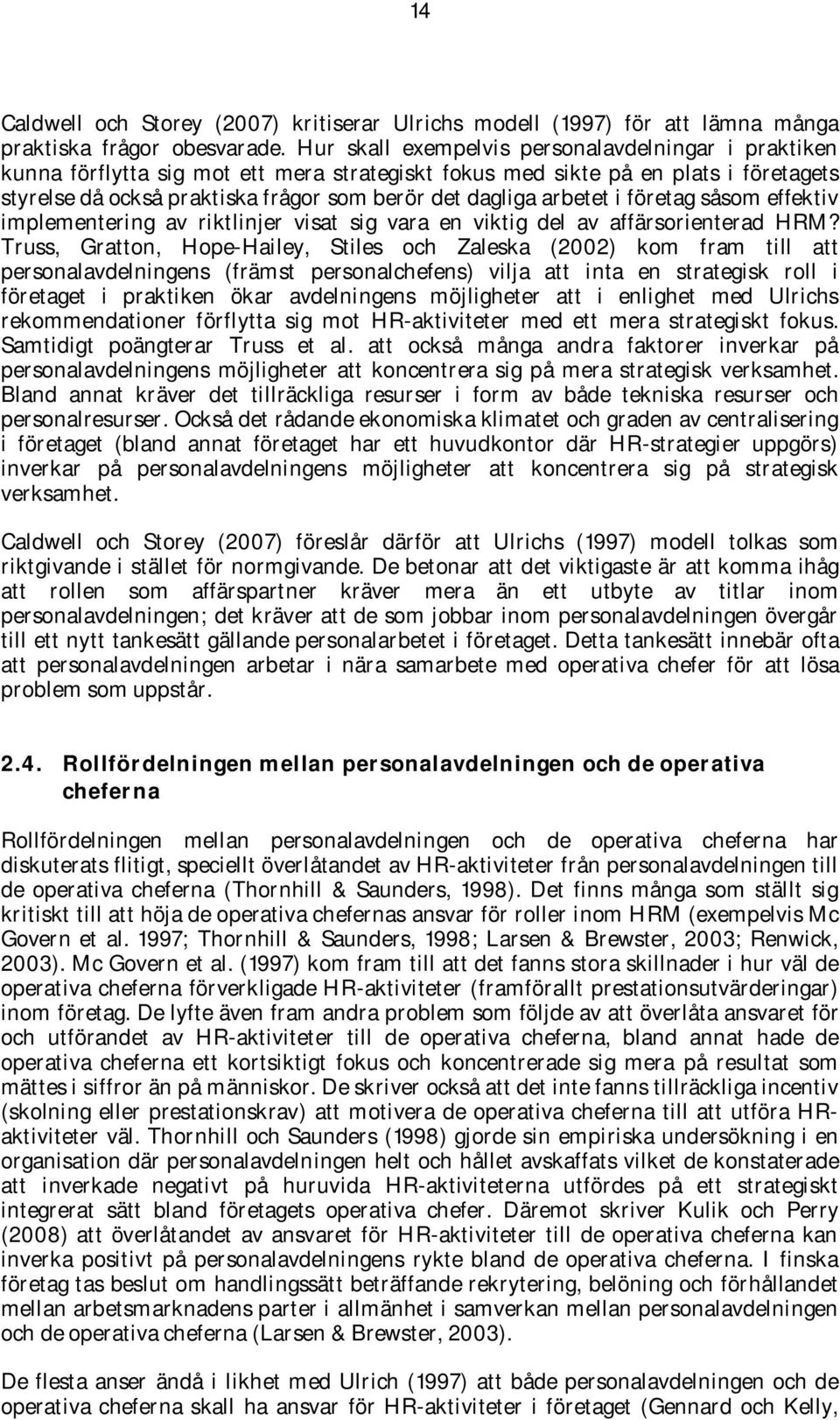 arbetet i företag såsom effektiv implementering av riktlinjer visat sig vara en viktig del av affärsorienterad HRM?