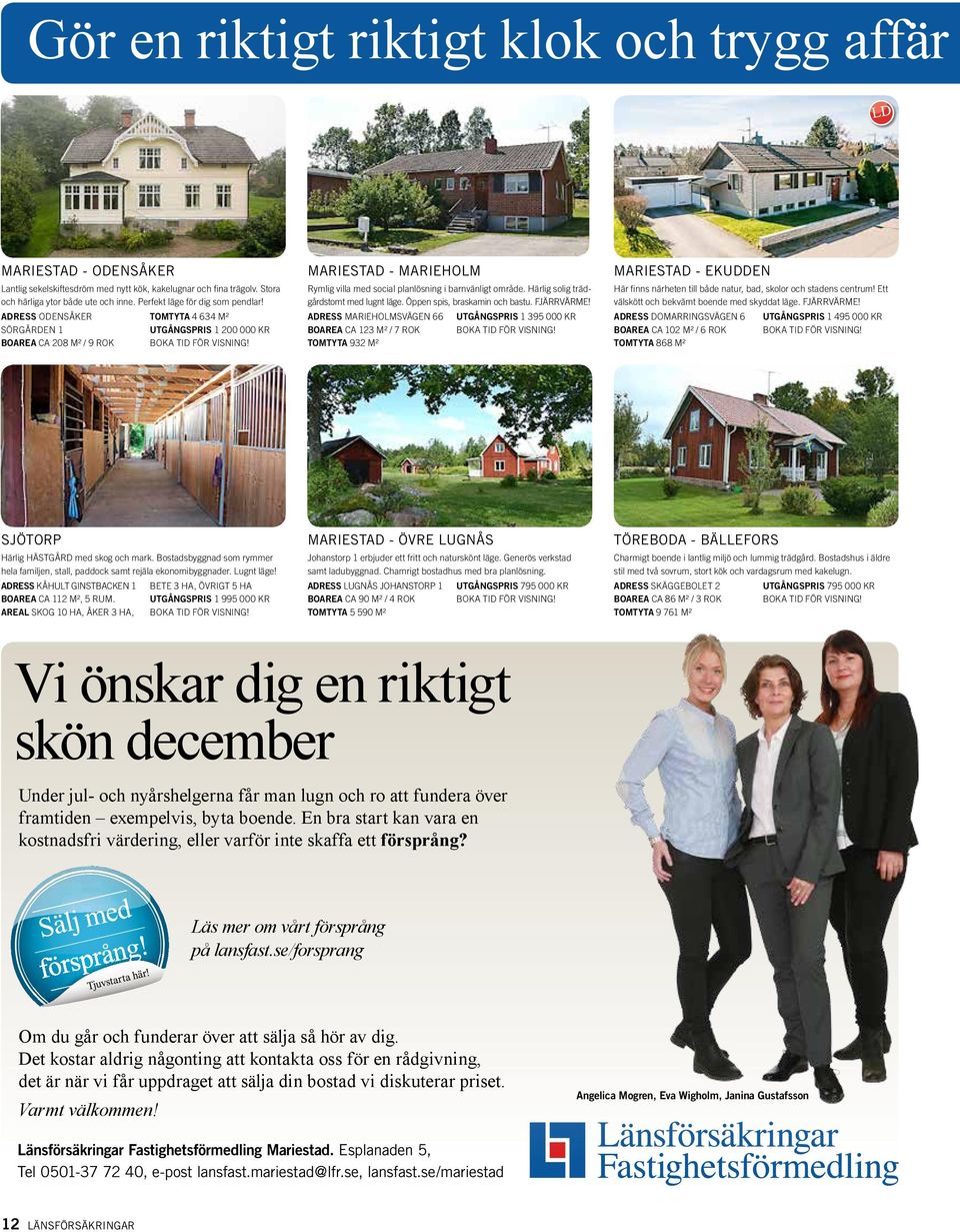 ADRESS ODENSÅKER SÖRGÅRDEN 1 BOAREA CA 208 M² / 9 ROK TOMTYTA 4 634 M² UTGÅNGSPRIS 1 200 000 KR Rymlig villa med social planlösning i barnvänligt område. Härlig solig trädgårdstomt med lugnt läge.