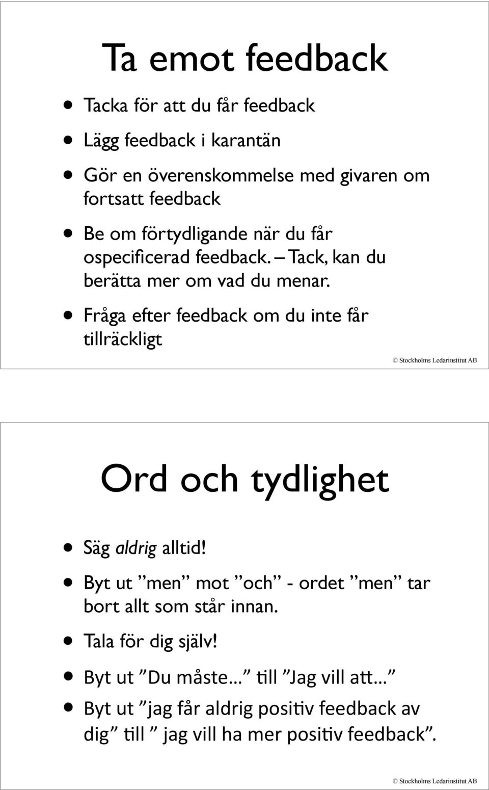 Fråga efter feedback om du inte får tillräckligt Ord och tydlighet Säg aldrig alltid!