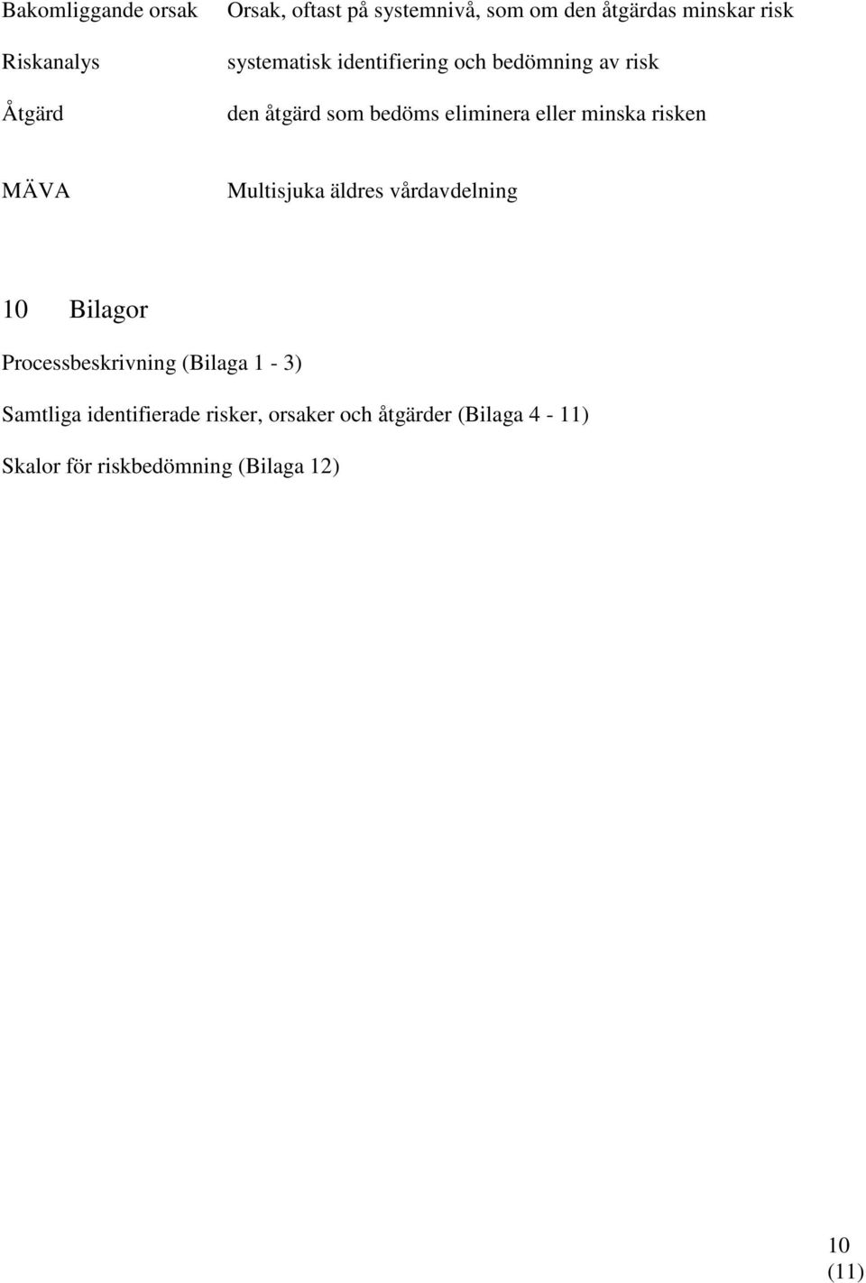 minska risken MÄVA Multisjuka äldres vårdavdelning 10 Bilagor Processbeskrivning (Bilaga 1-3)