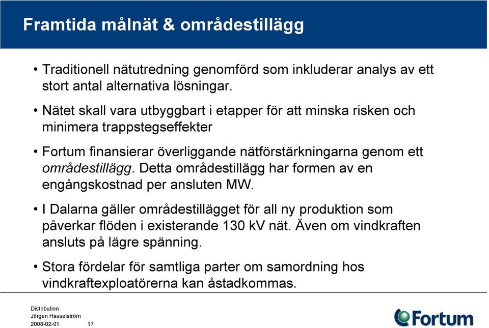 områdestillägg. Detta områdestillägg har formen av en engångskostnad per ansluten MW.