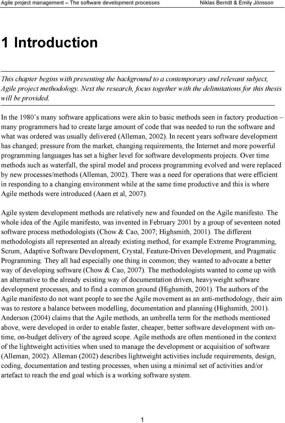 In the 1980 s many software applications were akin to basic methods seen in factory production many programmers had to create large amount of code that was needed to run the software and what was