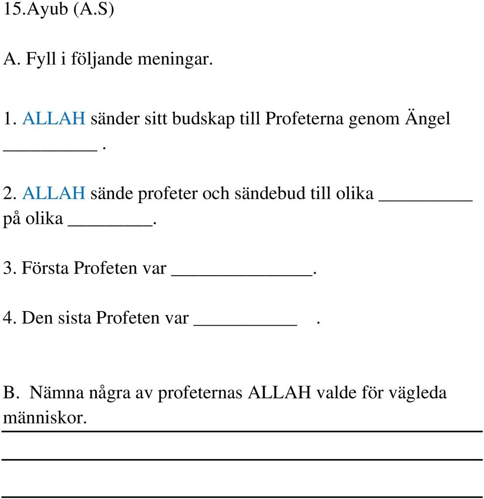 ALLAH sände profeter och sändebud till olika på olika. 3.