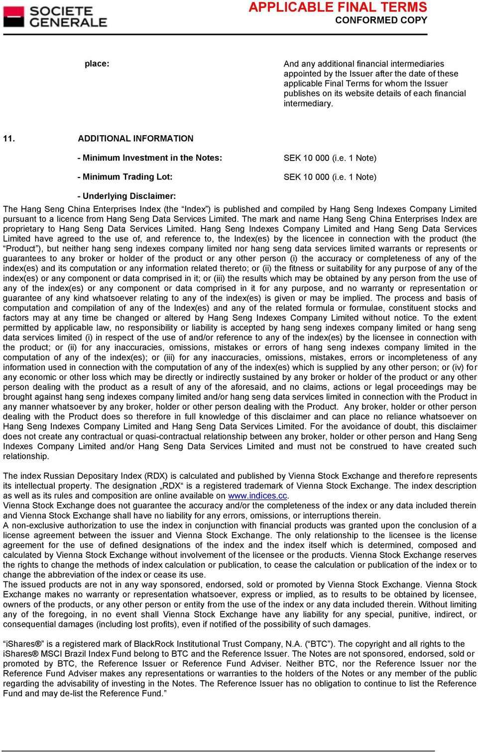 Enterprises Index (the Index ) is published and compiled by Hang Seng Indexes Company Limited pursuant to a licence from Hang Seng Data Services Limited.